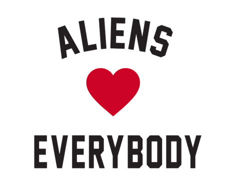 ALIENS LOVE EVERYBODY
