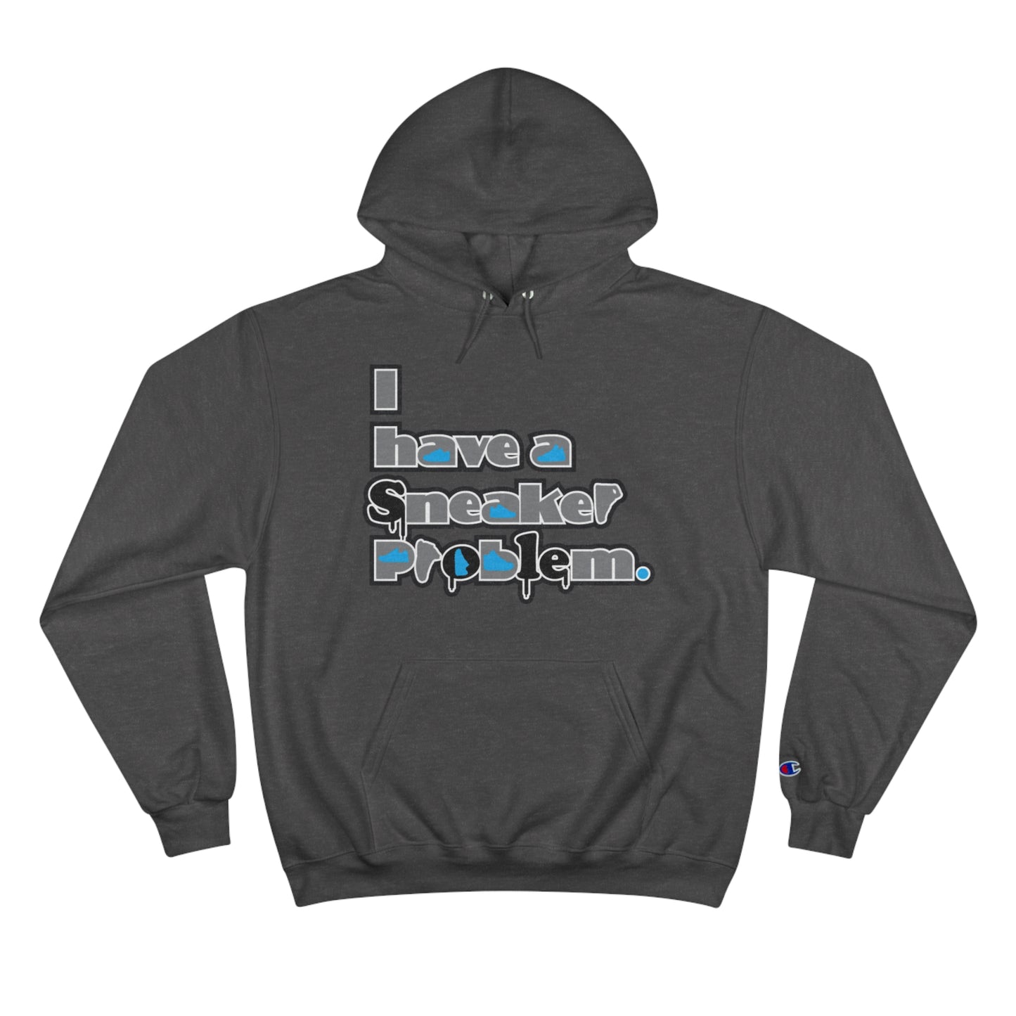 I Have A Sneaker Problem Champion Hoodie