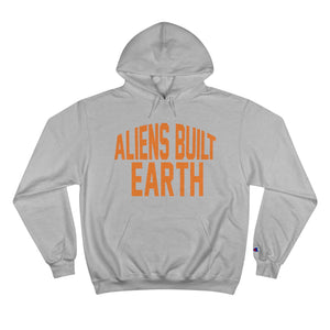 Aliens Built Earth Orange Life Champion Hoodie