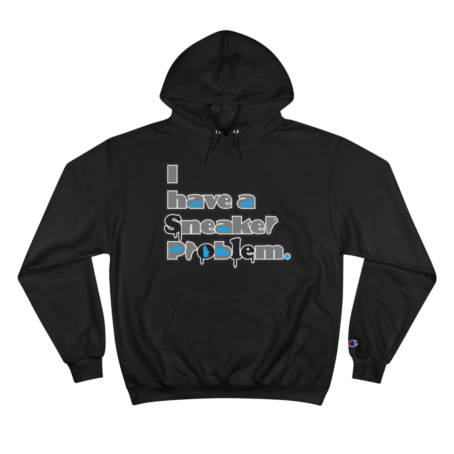 I Have A Sneaker Problem Champion Hoodie