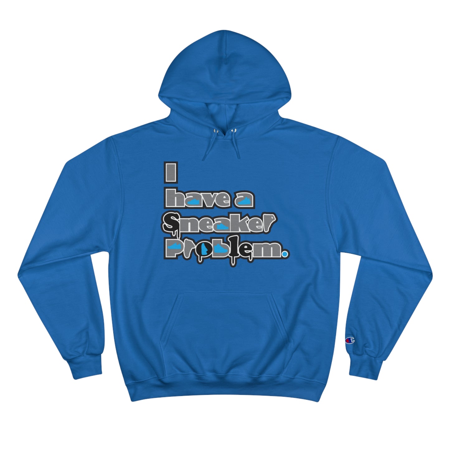 I Have A Sneaker Problem Champion Hoodie