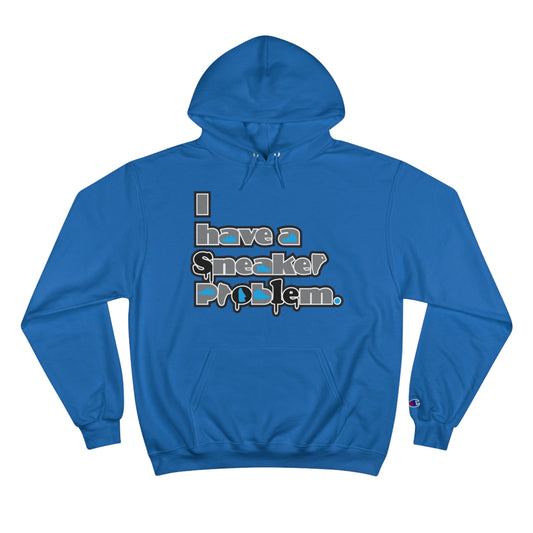 I Have A Sneaker Problem Champion Hoodie