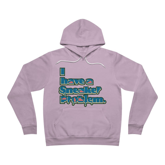 I have Sneaker Problem hoodie Unisex Sponge Fleece Pullover Hoodie