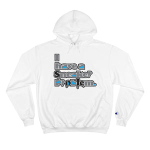 I Have A Sneaker Problem Champion Hoodie