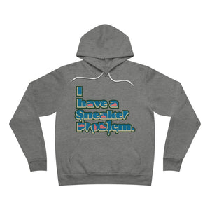 I have Sneaker Problem hoodie Unisex Sponge Fleece Pullover Hoodie