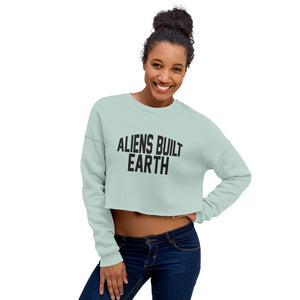 Aliens Built Earth Crop Sweatshirt